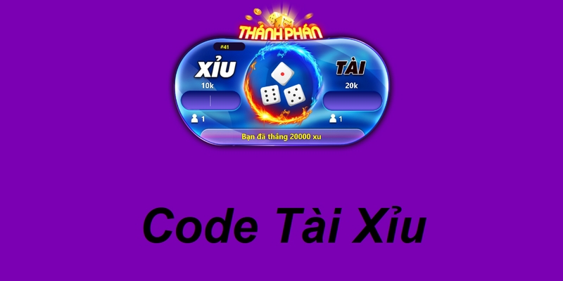 Code Tài Xỉu - Hướng Dẫn Cách Nhận Ưu Đãi Cực Hấp Dẫn