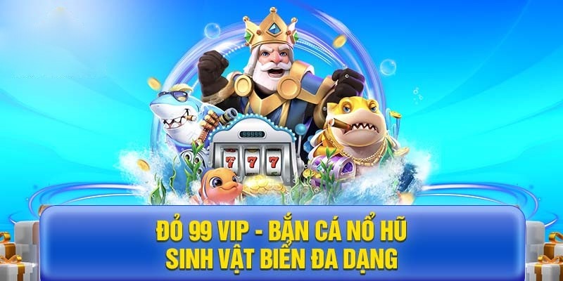 EE88 - Thỏa Sức Săn Cá Nổ Hũ Cực Khủng Tại Đỏ 99 VIP