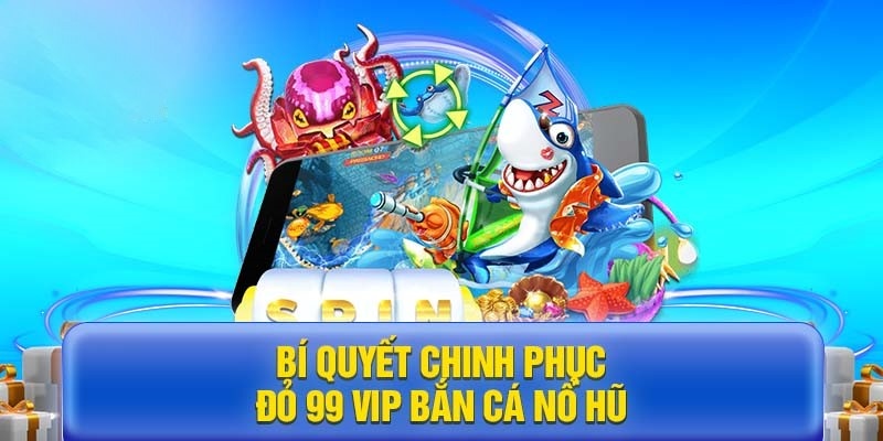 EE88 - Thỏa Sức Săn Cá Nổ Hũ Cực Khủng Tại Đỏ 99 VIP